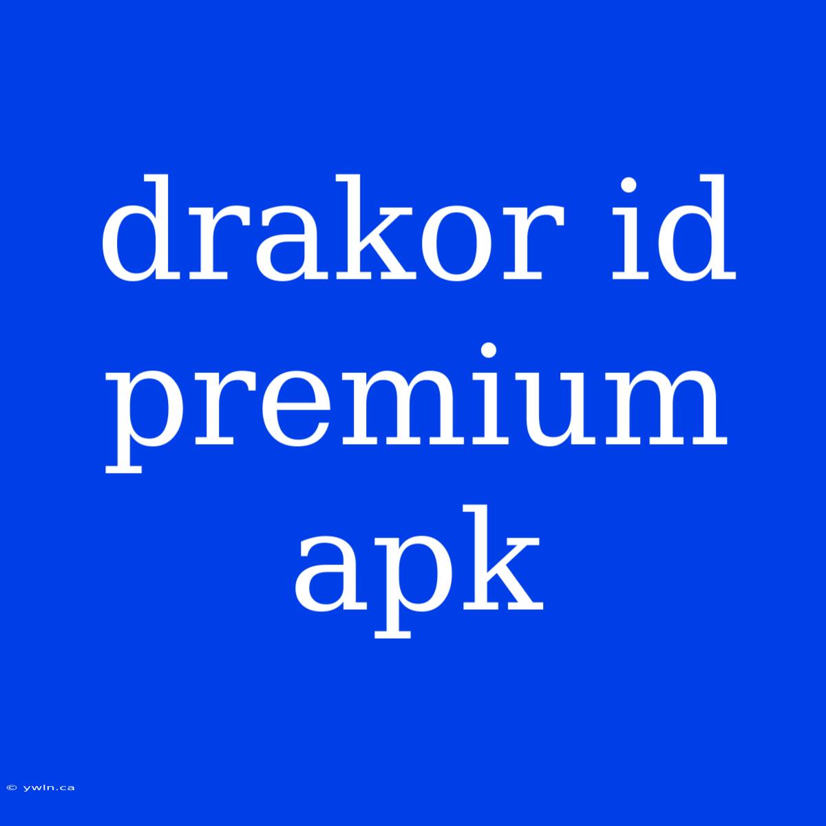 Drakor Id Premium Apk