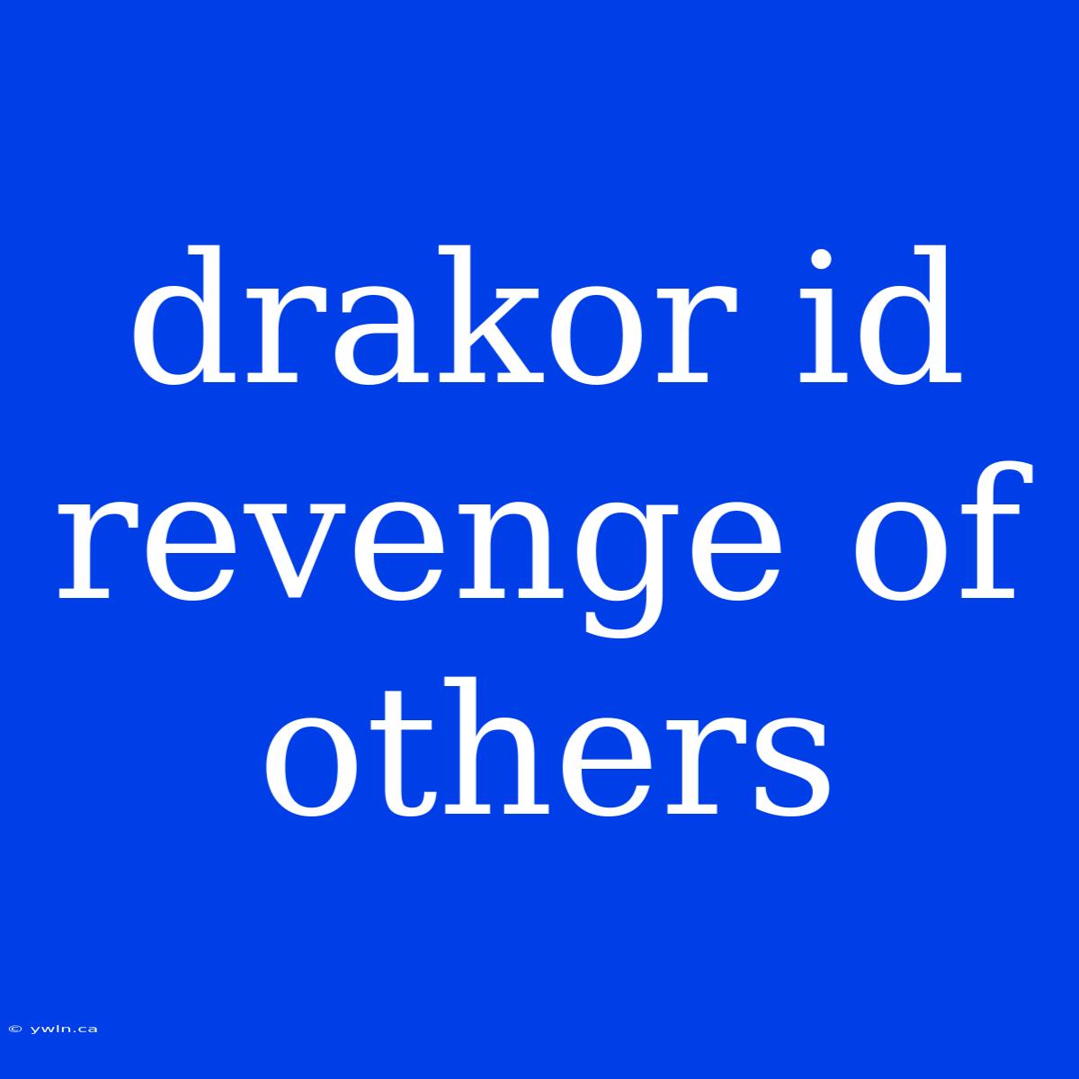 Drakor Id Revenge Of Others