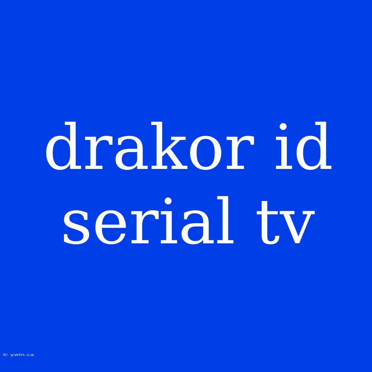 Drakor Id Serial Tv