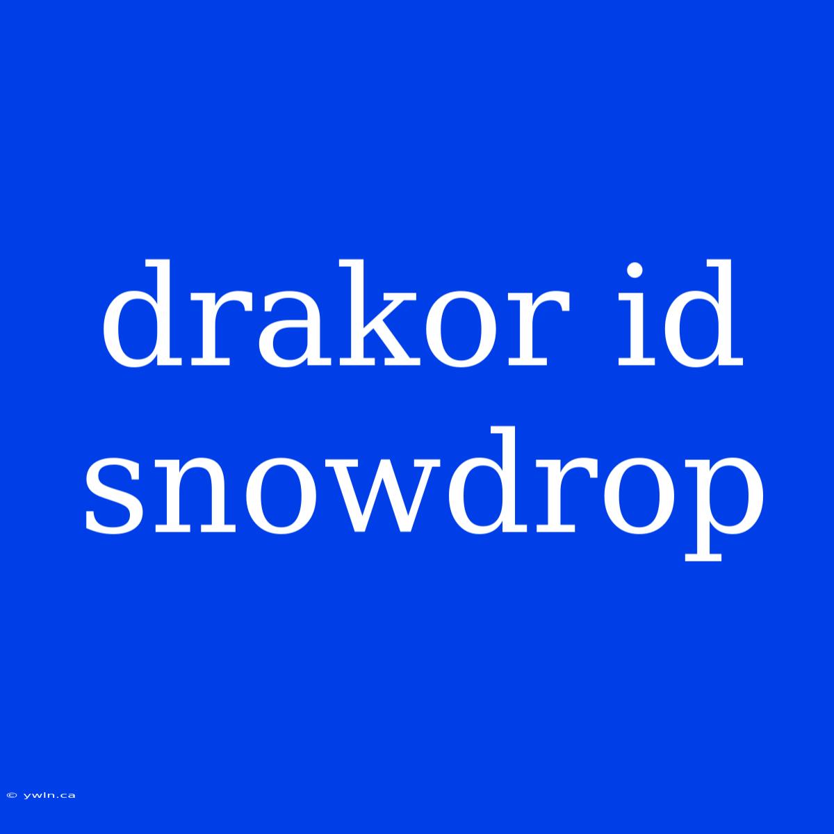 Drakor Id Snowdrop