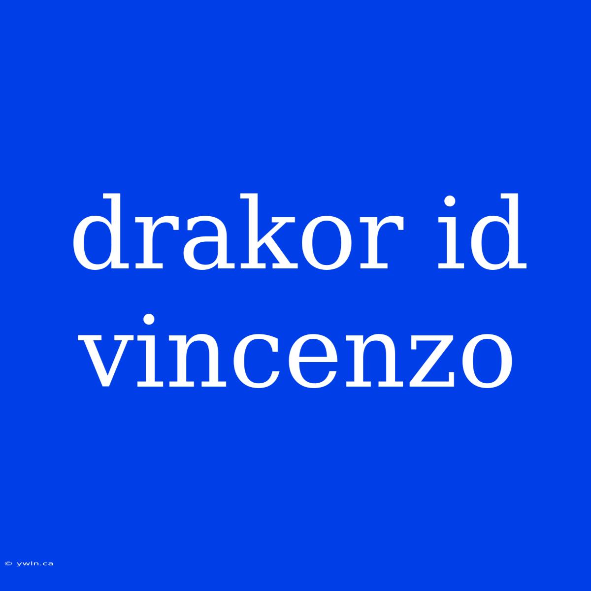 Drakor Id Vincenzo