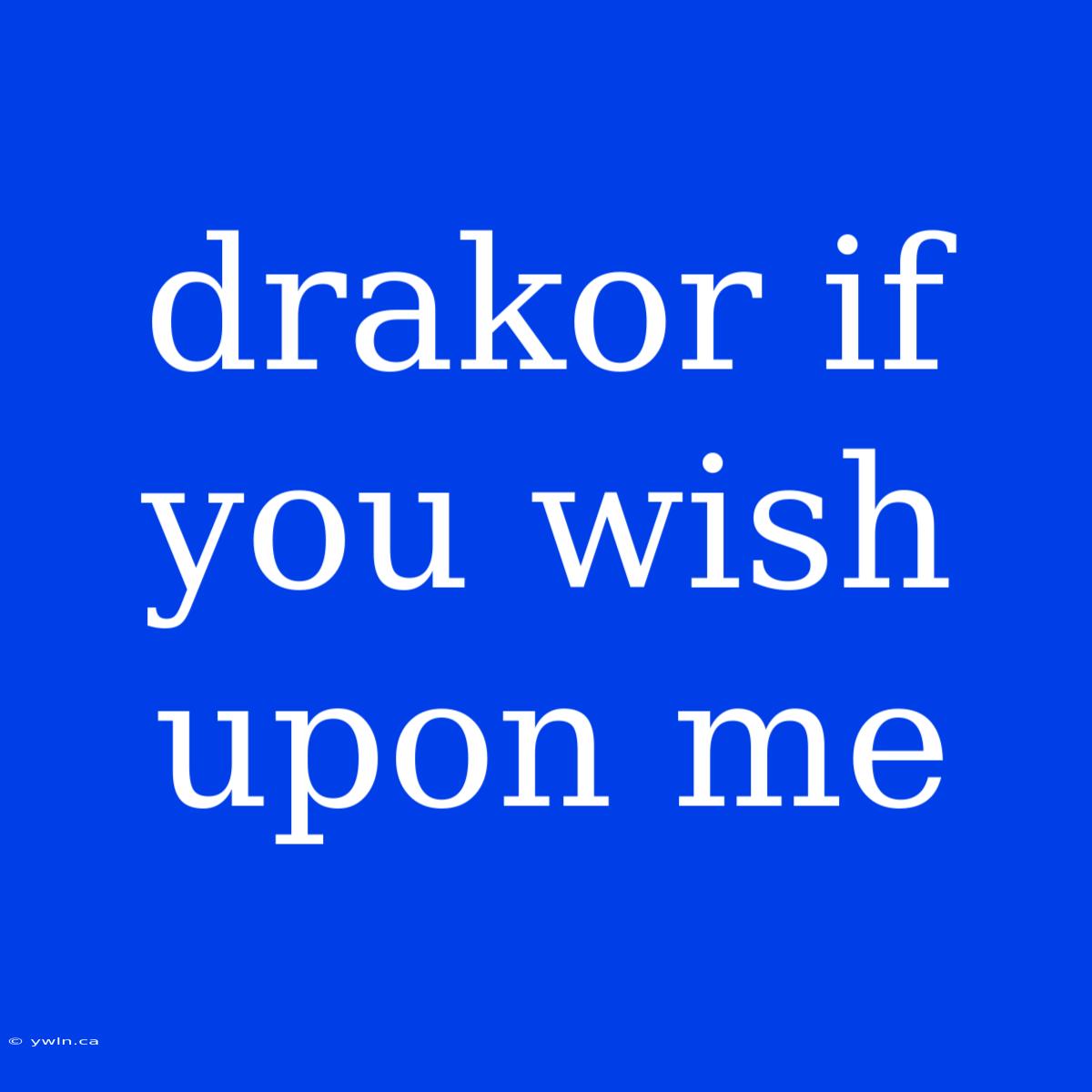 Drakor If You Wish Upon Me