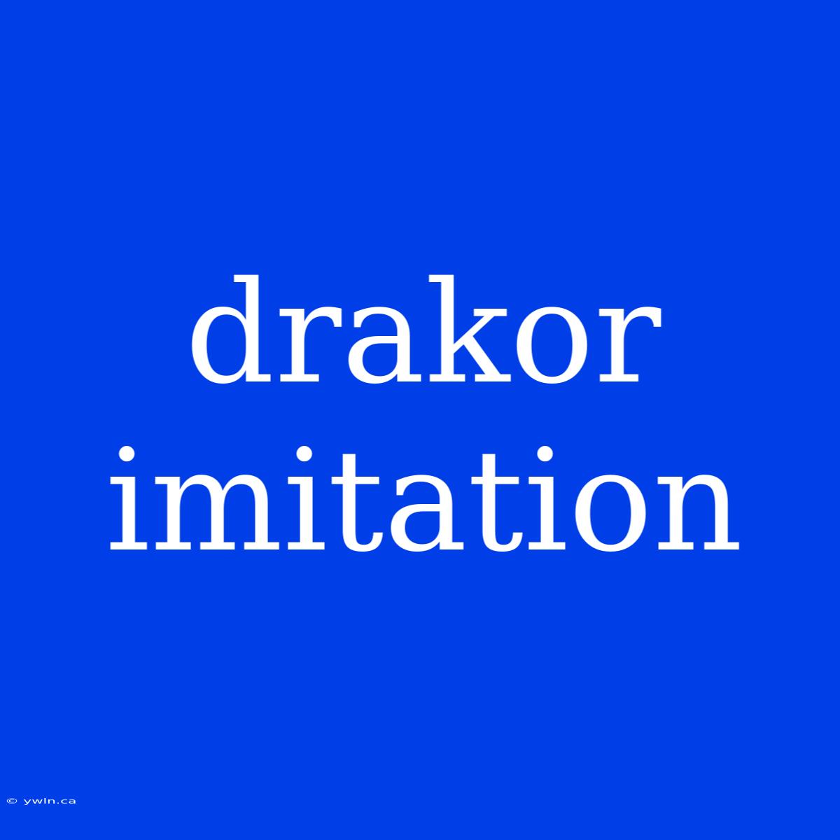 Drakor Imitation