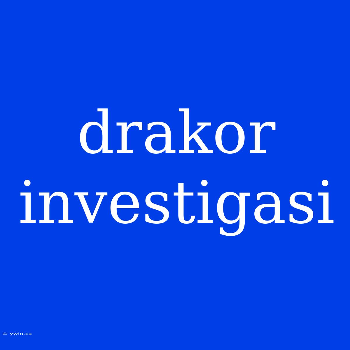 Drakor Investigasi