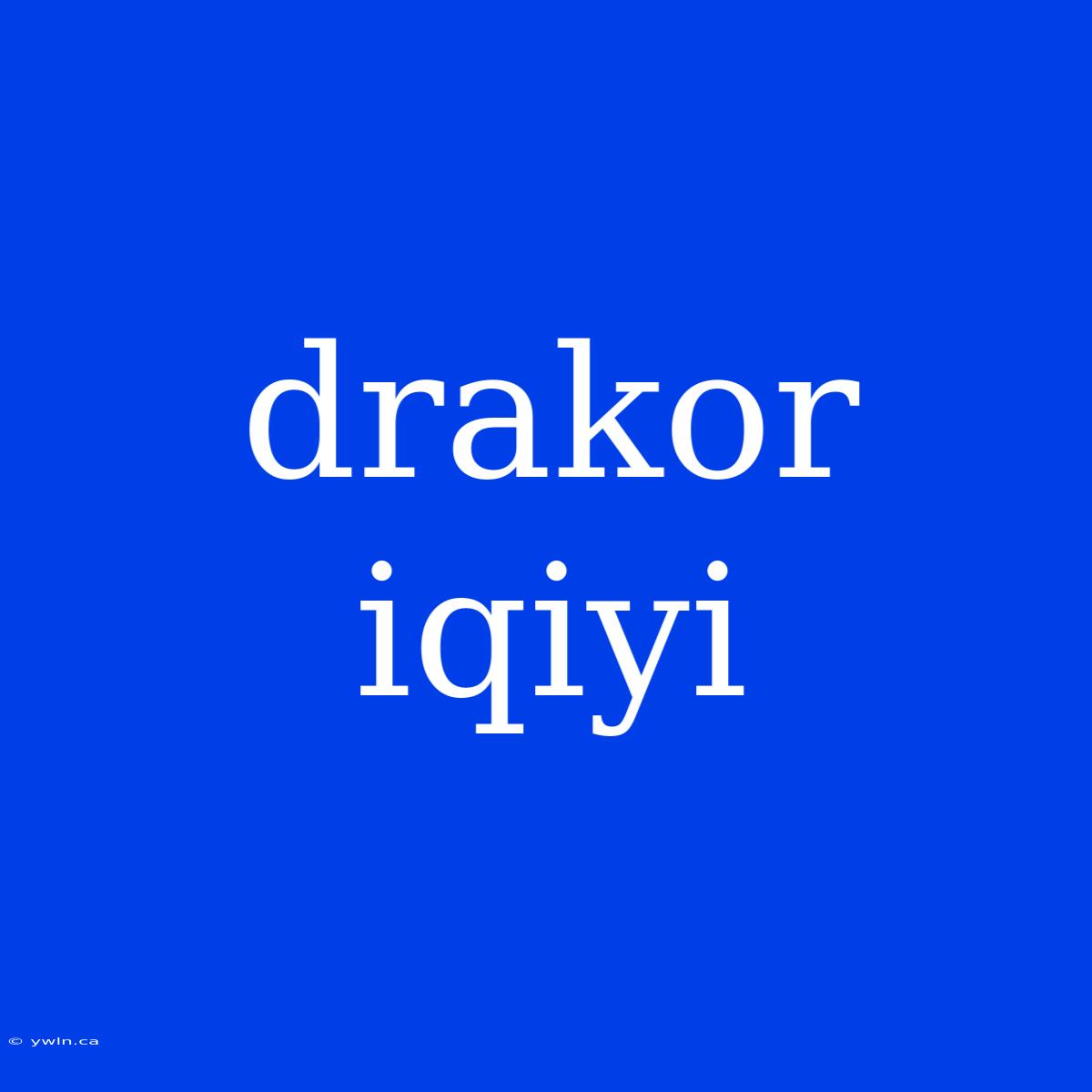 Drakor Iqiyi