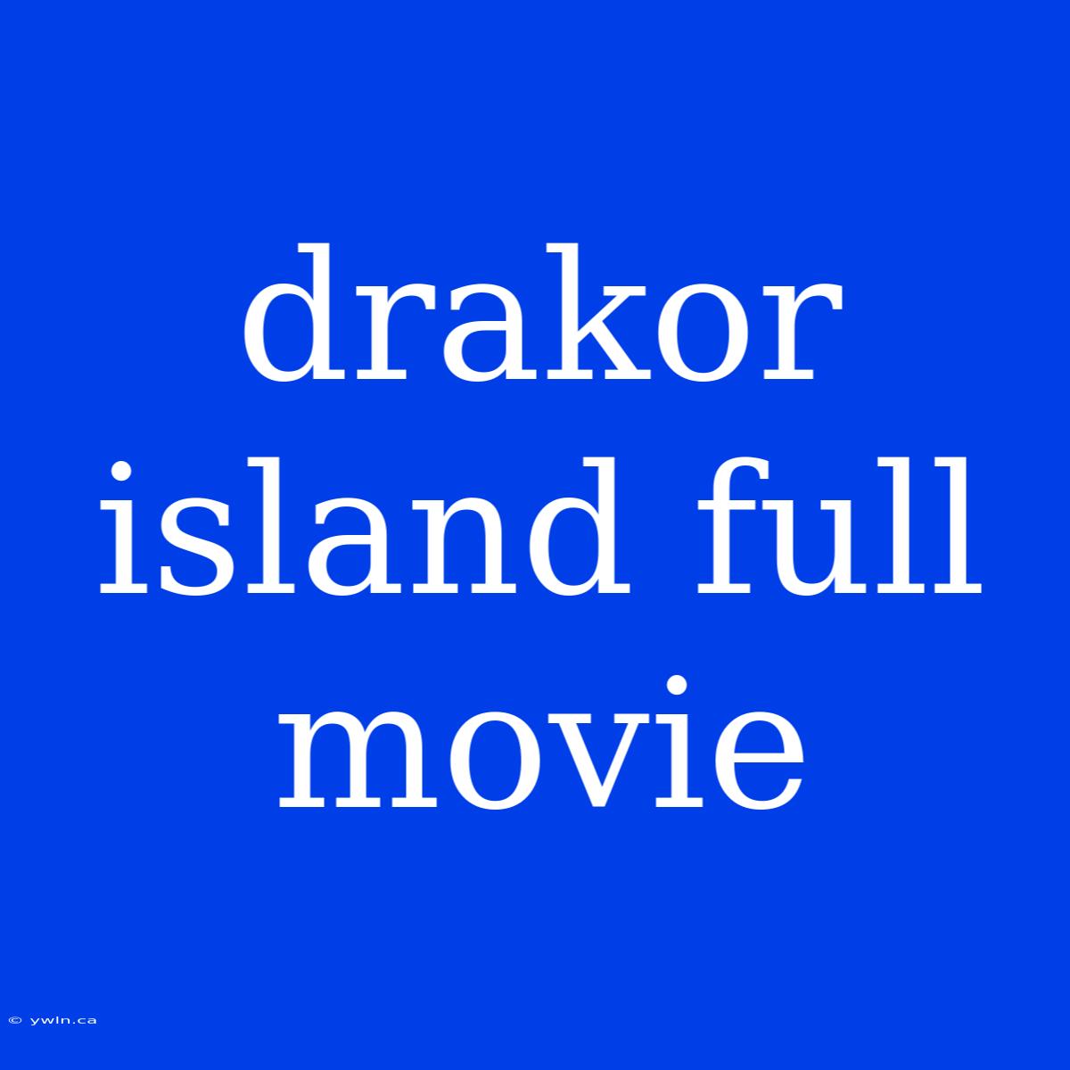 Drakor Island Full Movie