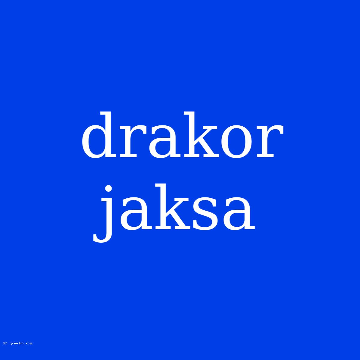 Drakor Jaksa