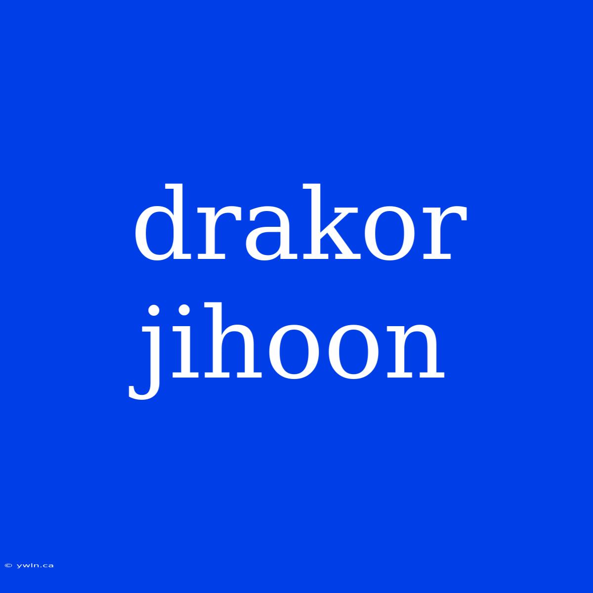 Drakor Jihoon