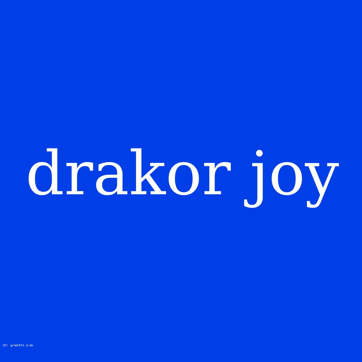 Drakor Joy