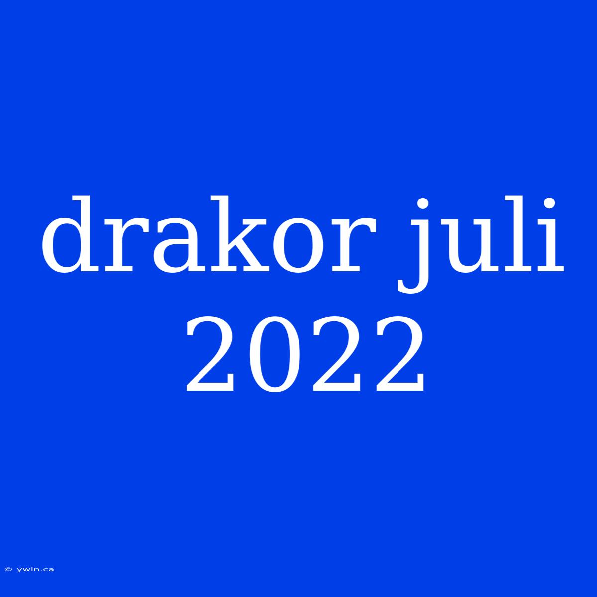 Drakor Juli 2022