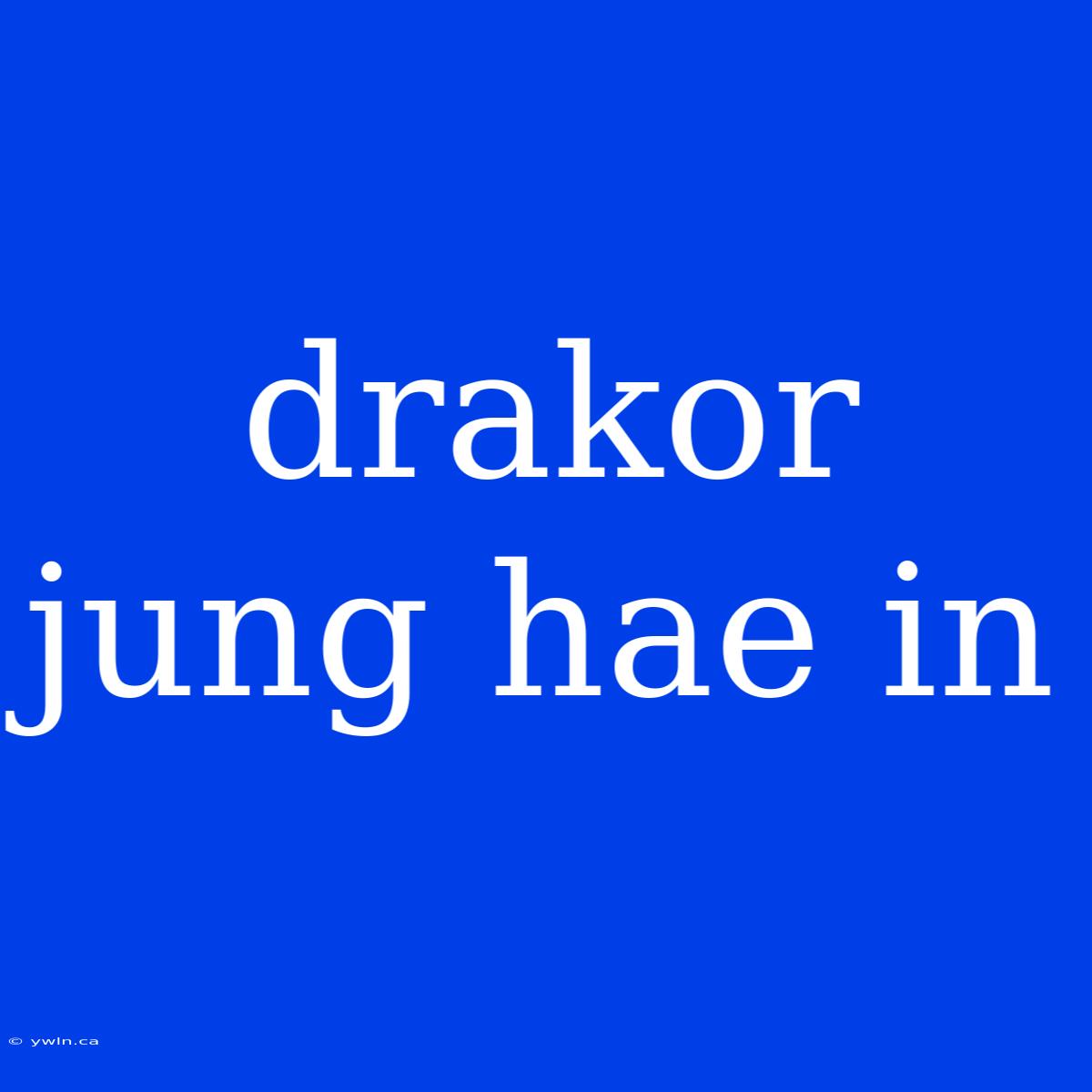 Drakor Jung Hae In