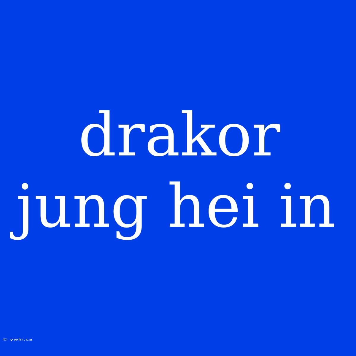 Drakor Jung Hei In