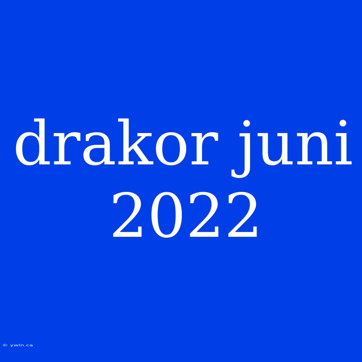 Drakor Juni 2022