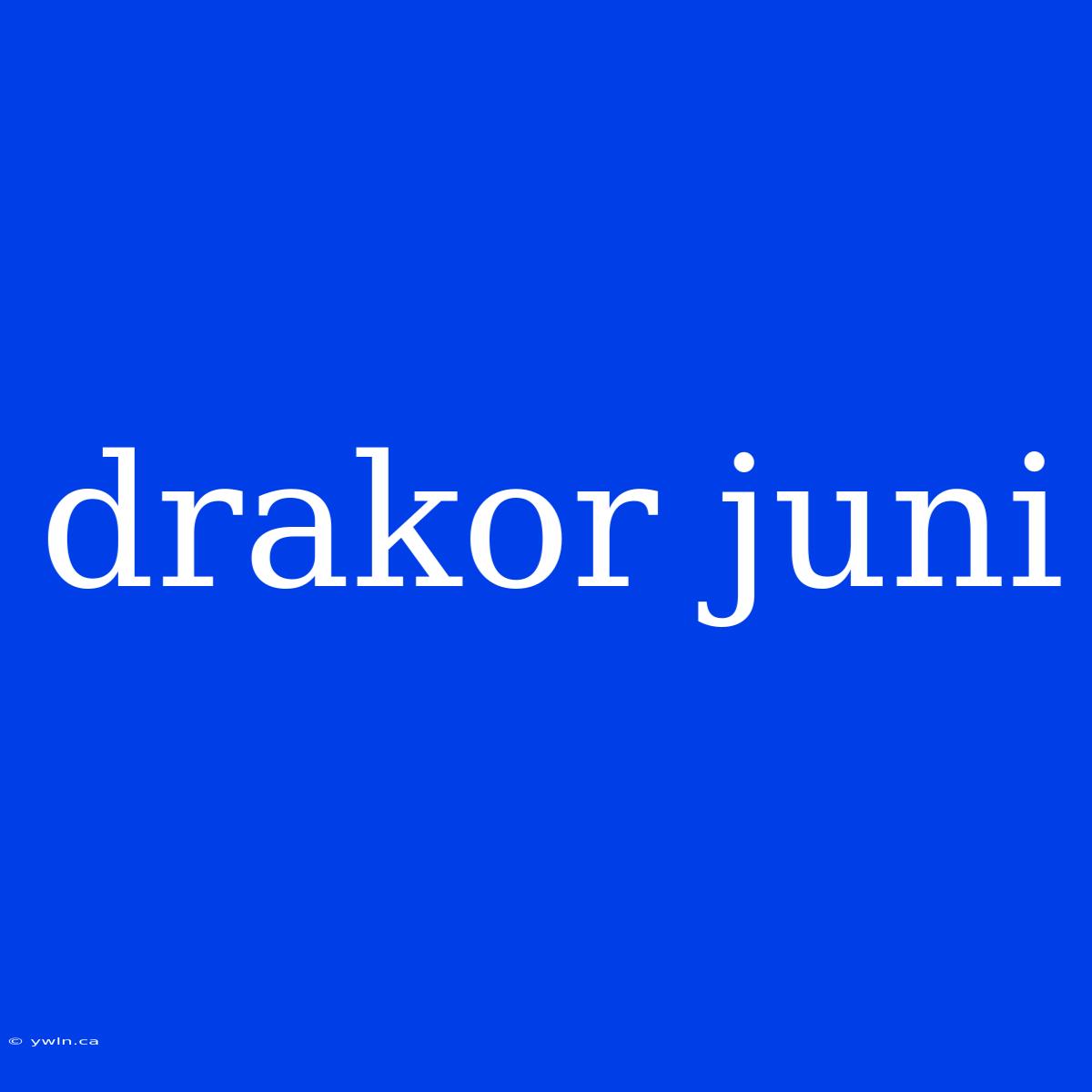 Drakor Juni