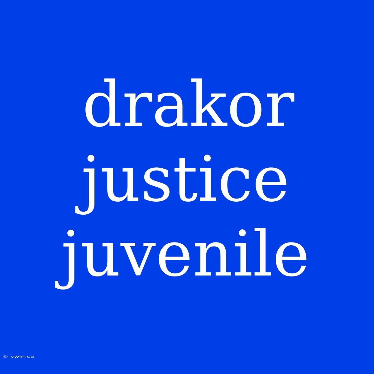 Drakor Justice Juvenile