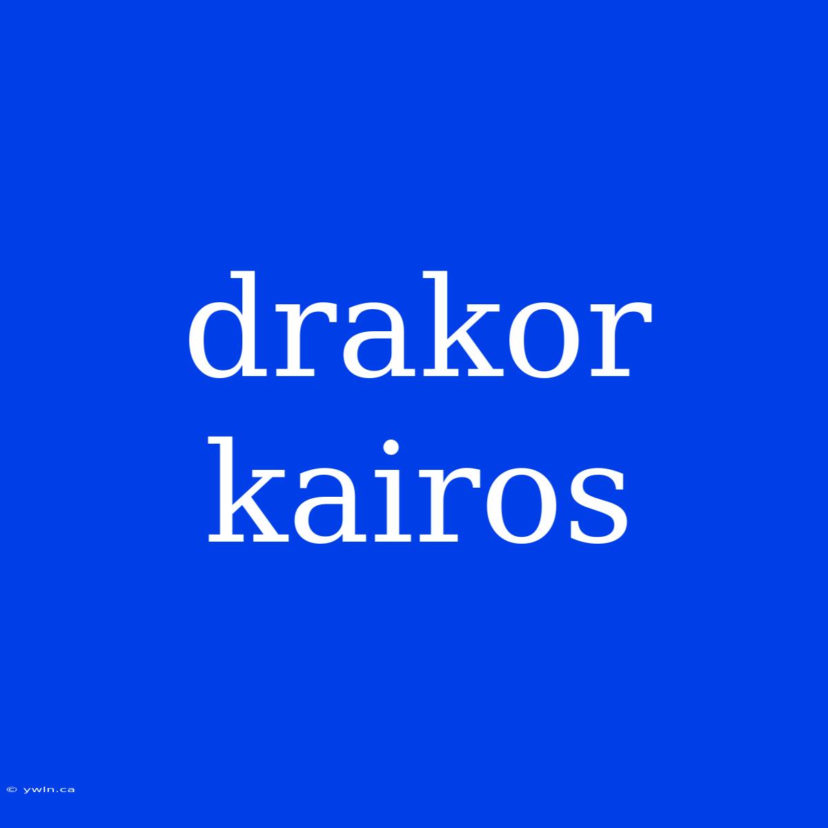 Drakor Kairos