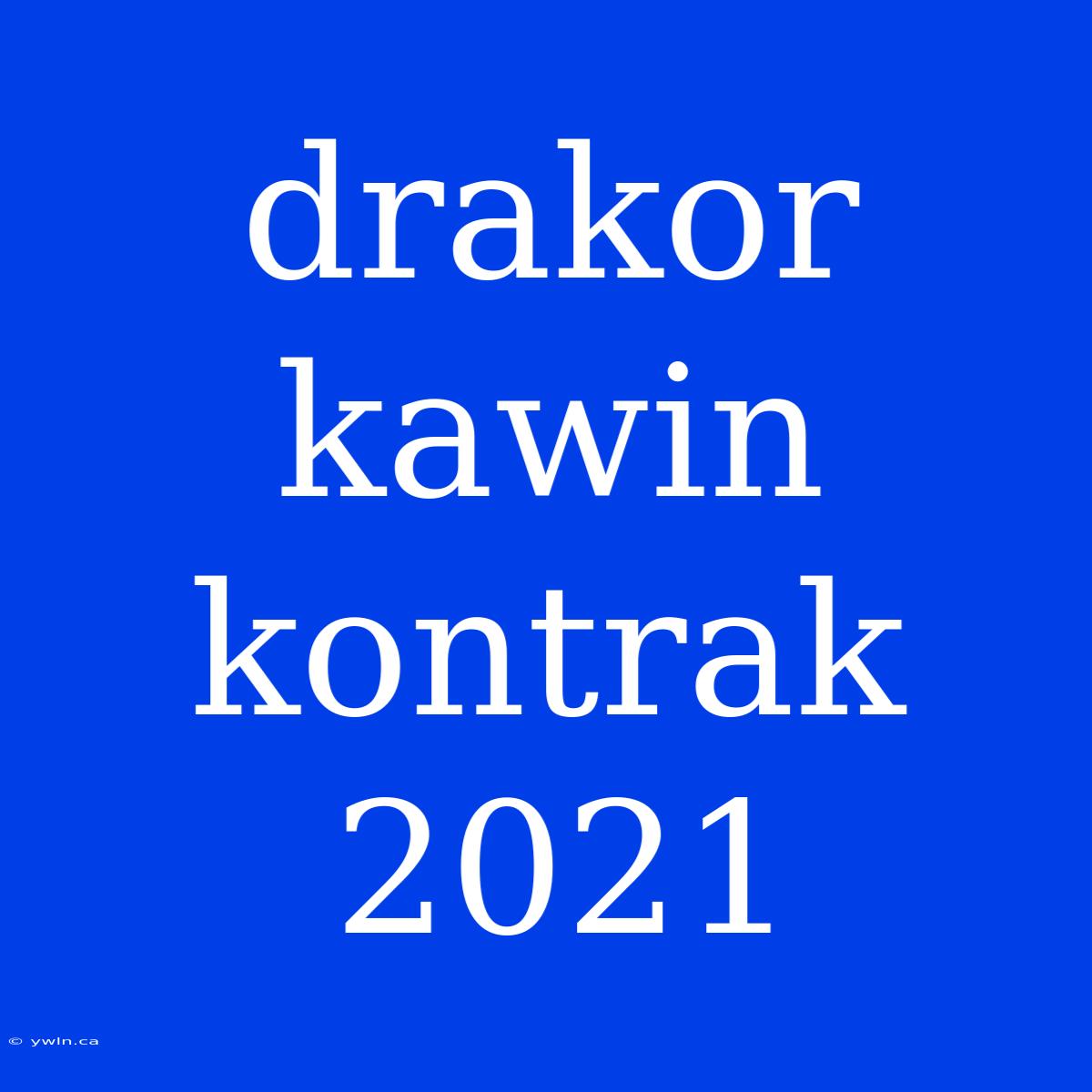 Drakor Kawin Kontrak 2021