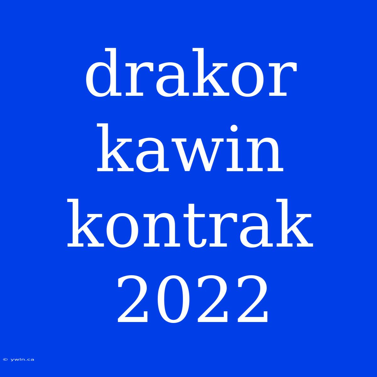 Drakor Kawin Kontrak 2022