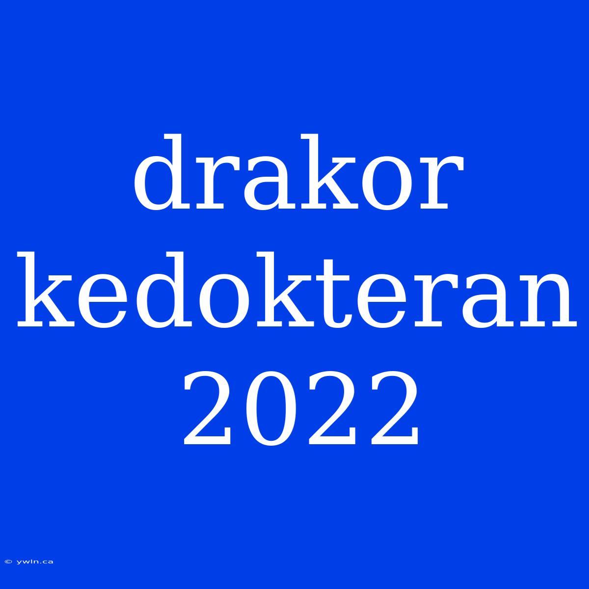 Drakor Kedokteran 2022