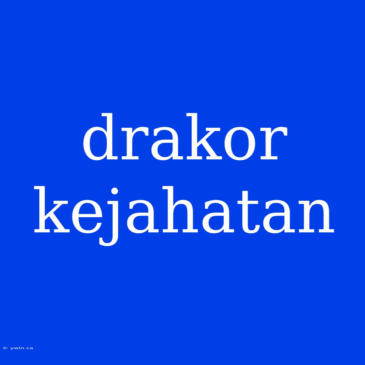 Drakor Kejahatan