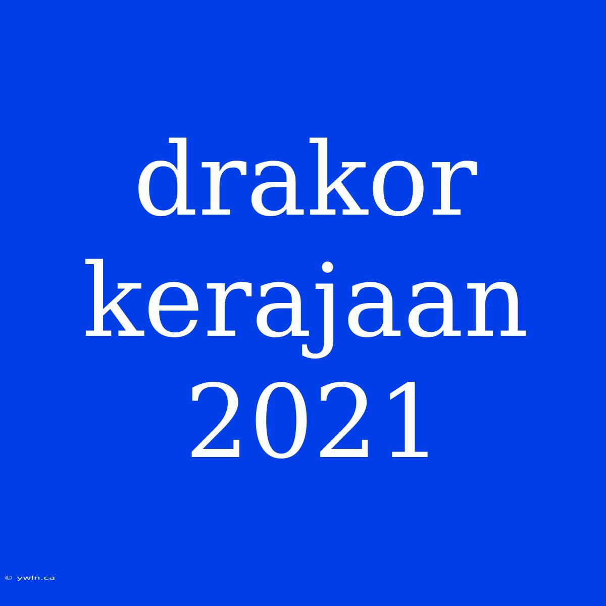 Drakor Kerajaan 2021