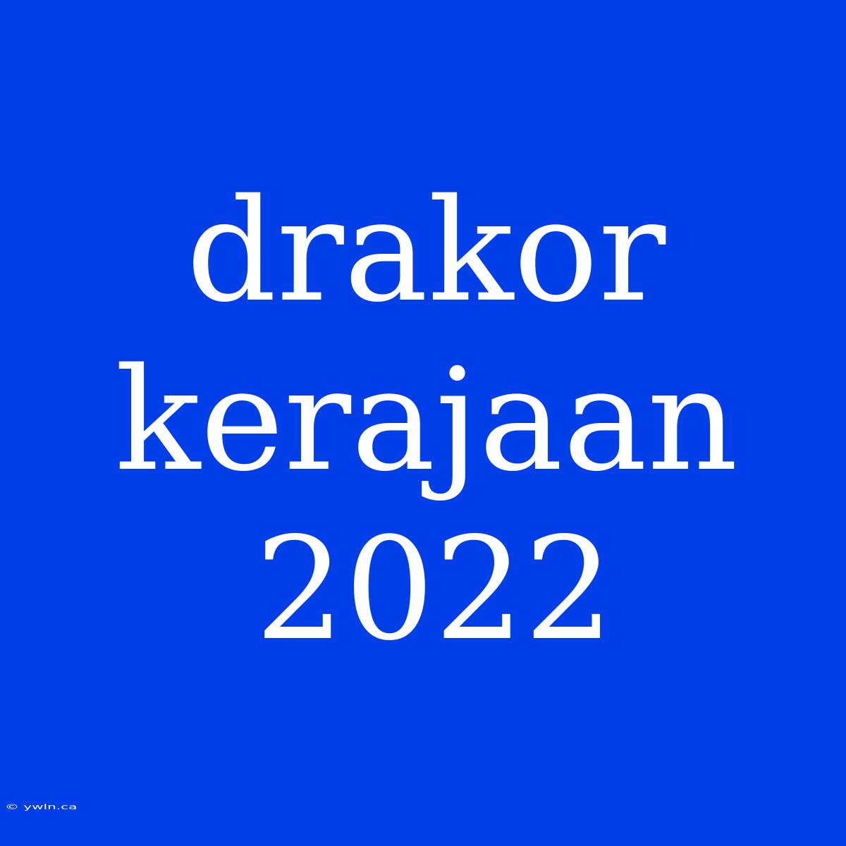 Drakor Kerajaan 2022