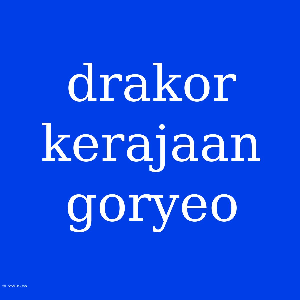 Drakor Kerajaan Goryeo