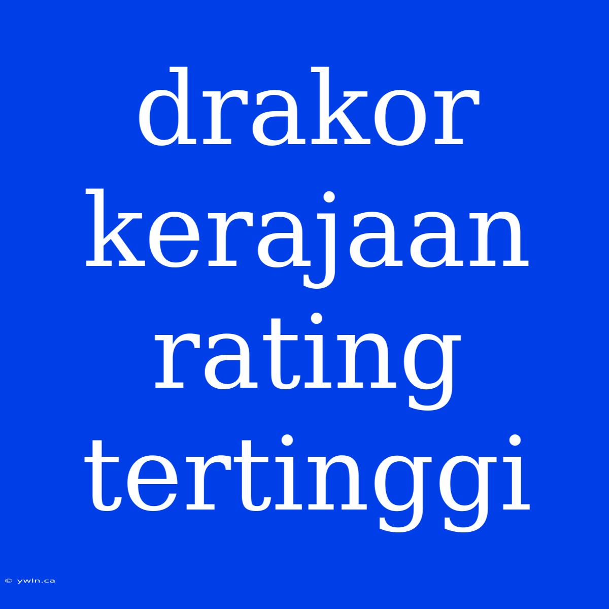 Drakor Kerajaan Rating Tertinggi