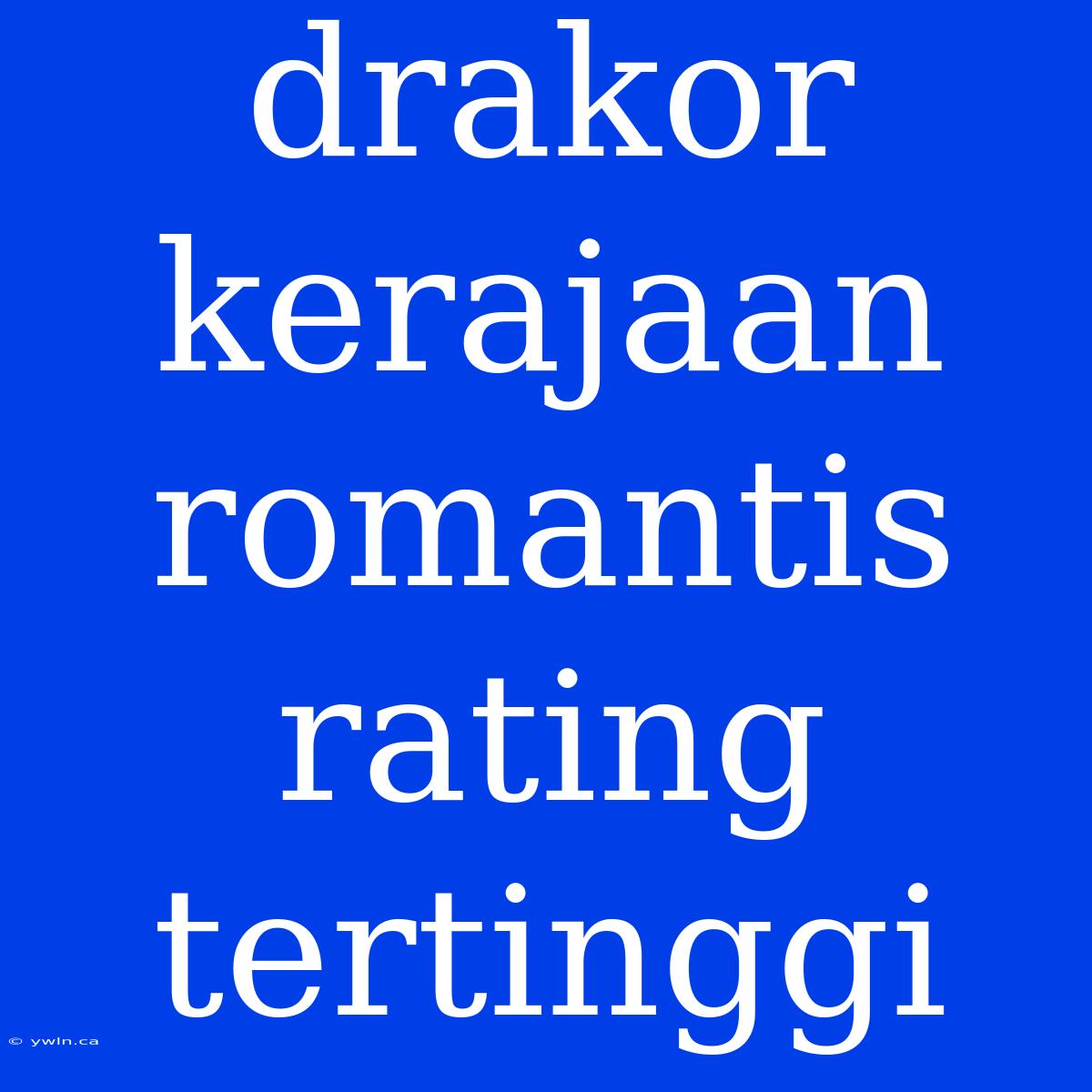 Drakor Kerajaan Romantis Rating Tertinggi