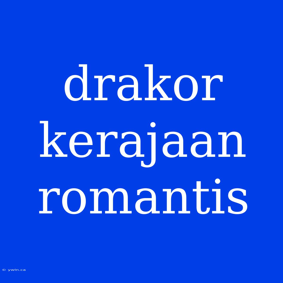 Drakor Kerajaan Romantis