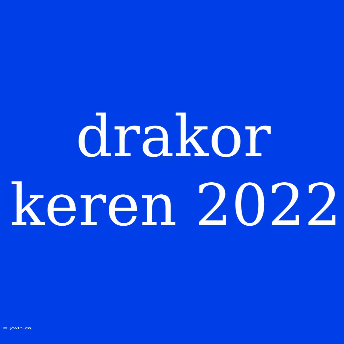 Drakor Keren 2022