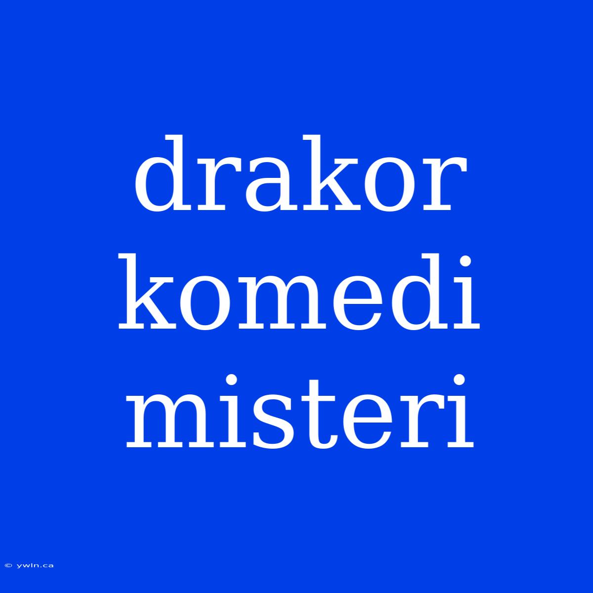 Drakor Komedi Misteri