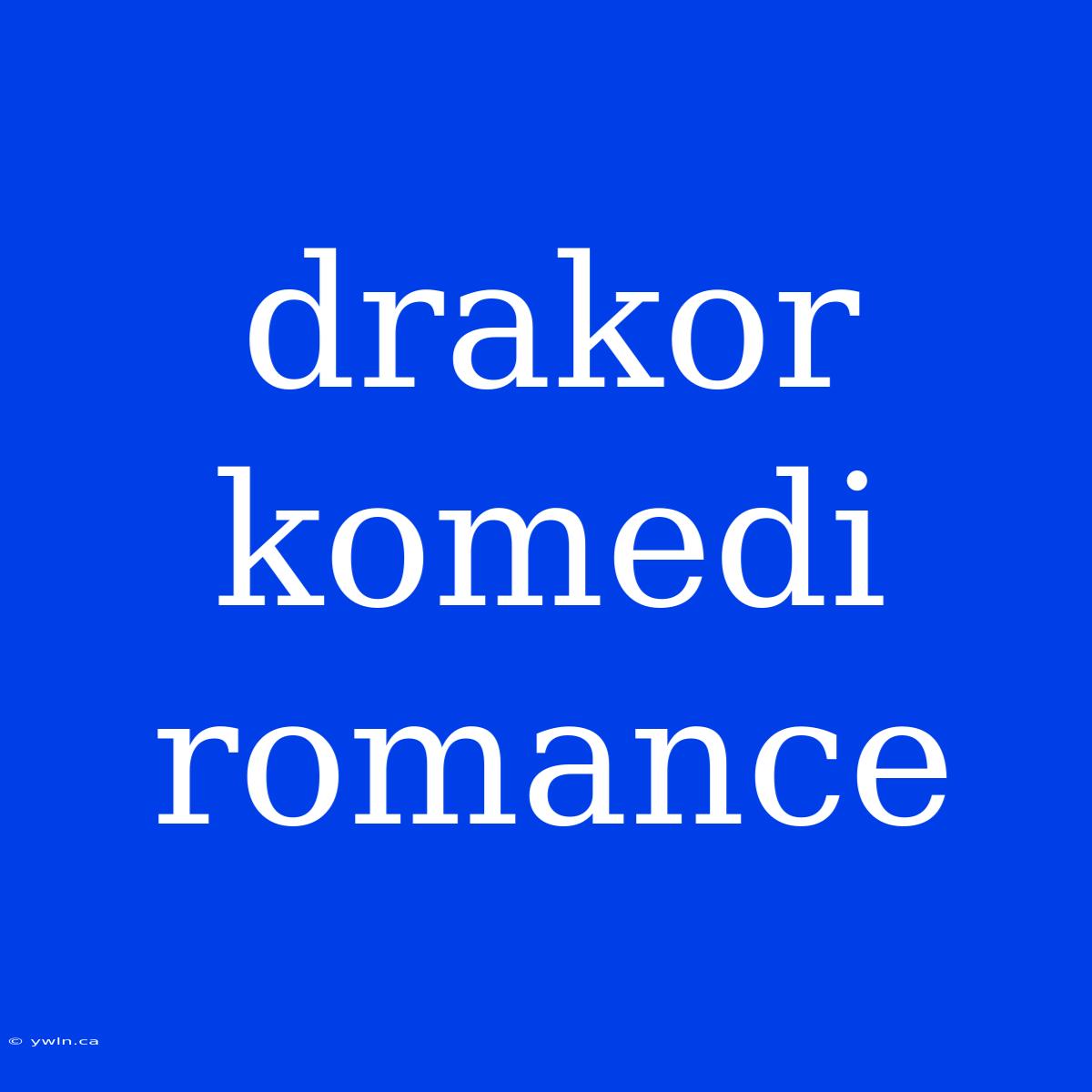 Drakor Komedi Romance