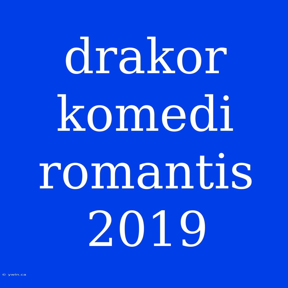 Drakor Komedi Romantis 2019