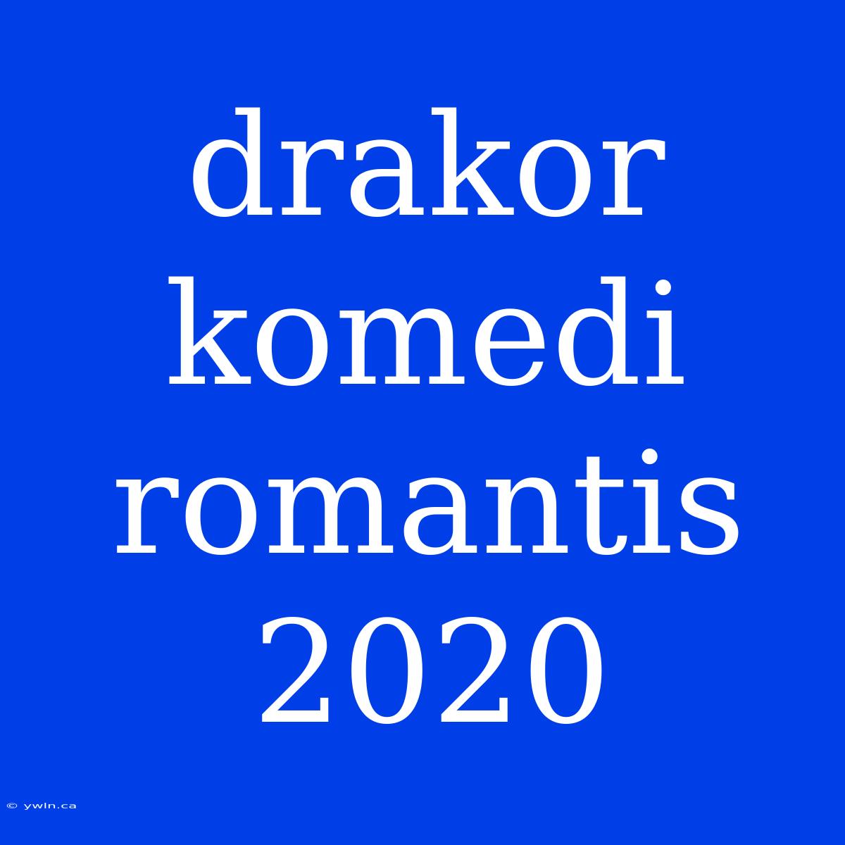 Drakor Komedi Romantis 2020