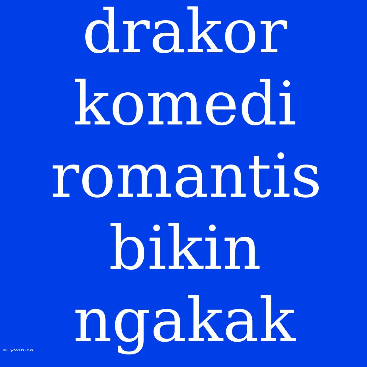 Drakor Komedi Romantis Bikin Ngakak