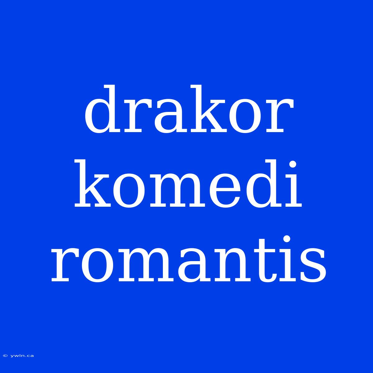 Drakor Komedi Romantis