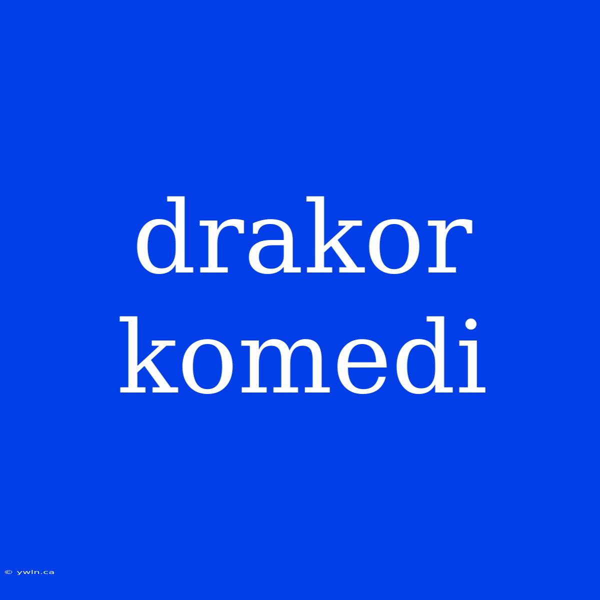 Drakor Komedi