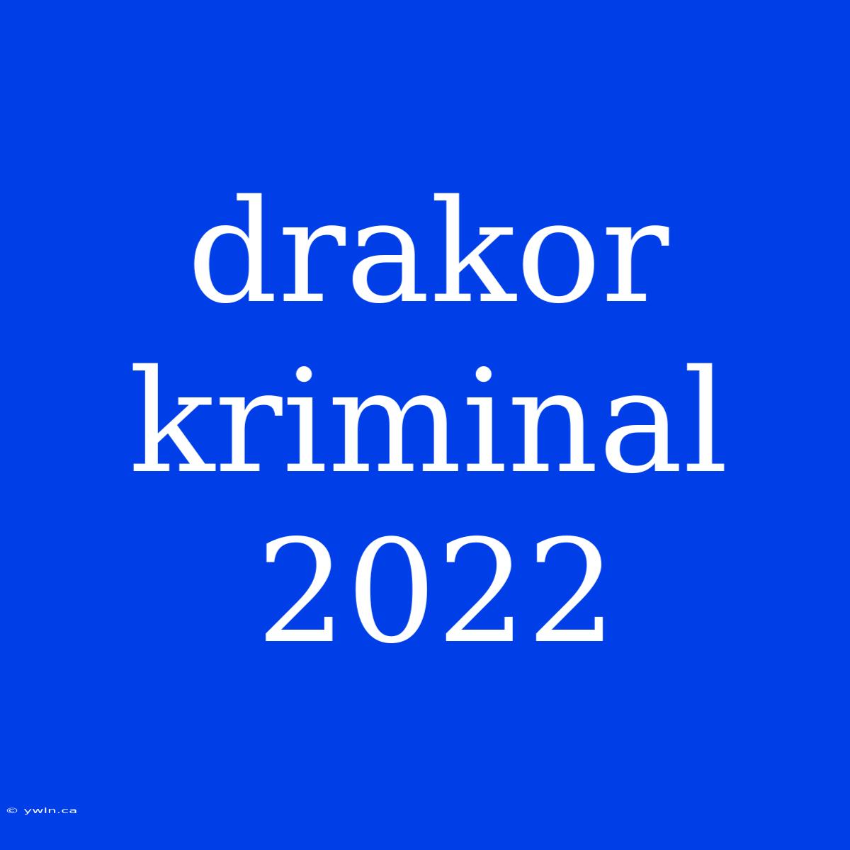 Drakor Kriminal 2022