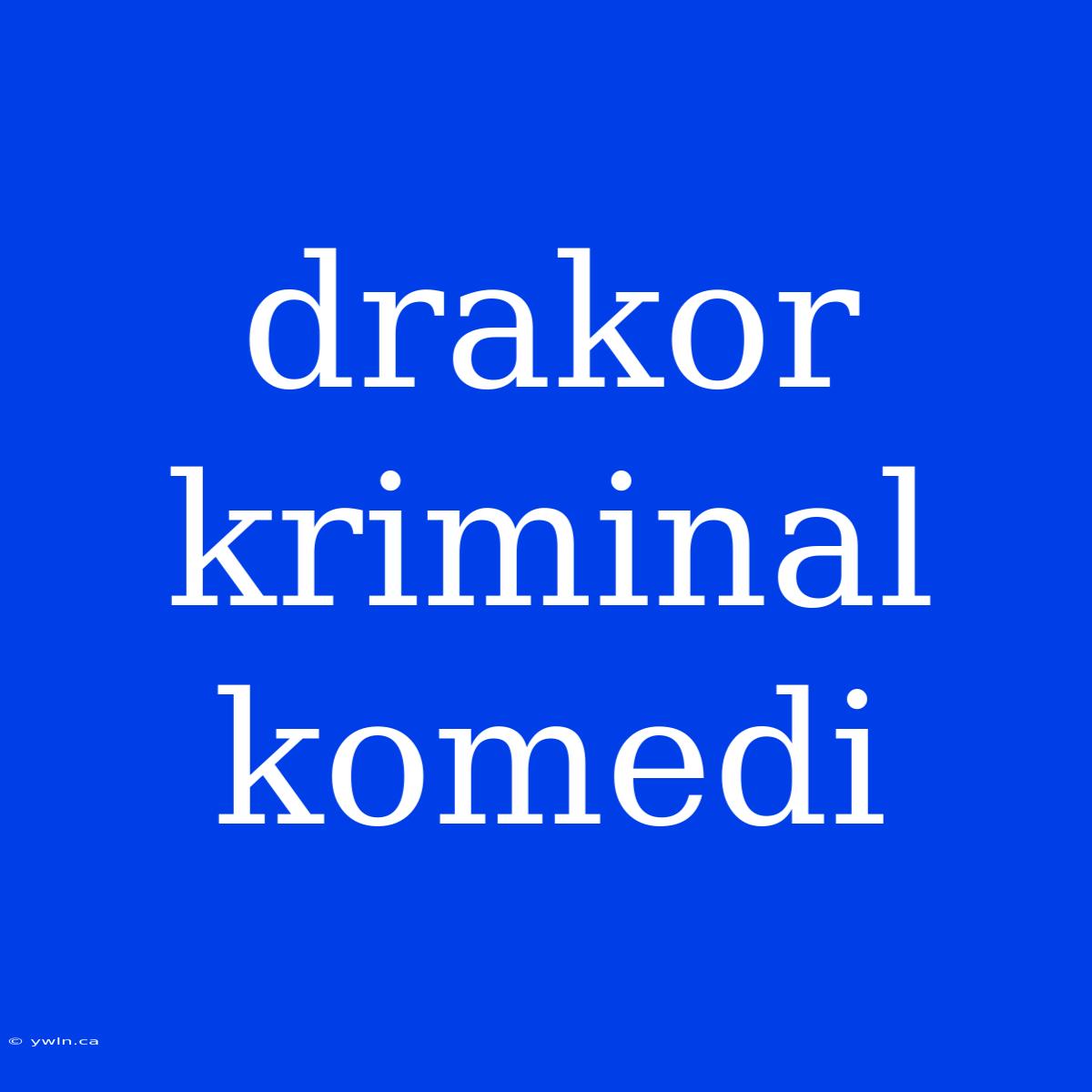 Drakor Kriminal Komedi