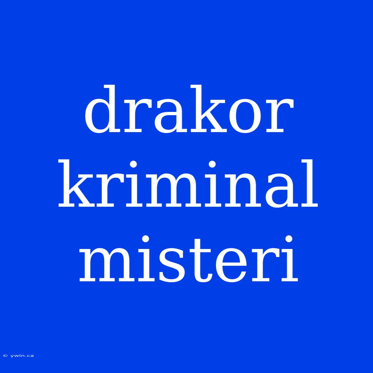 Drakor Kriminal Misteri