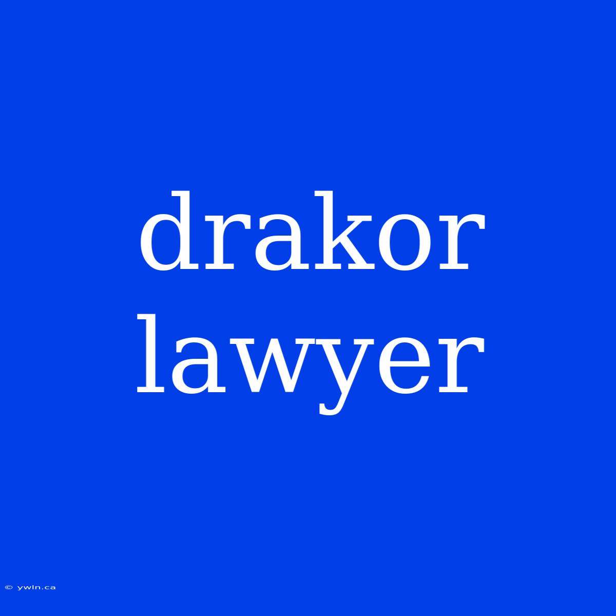 Drakor Lawyer