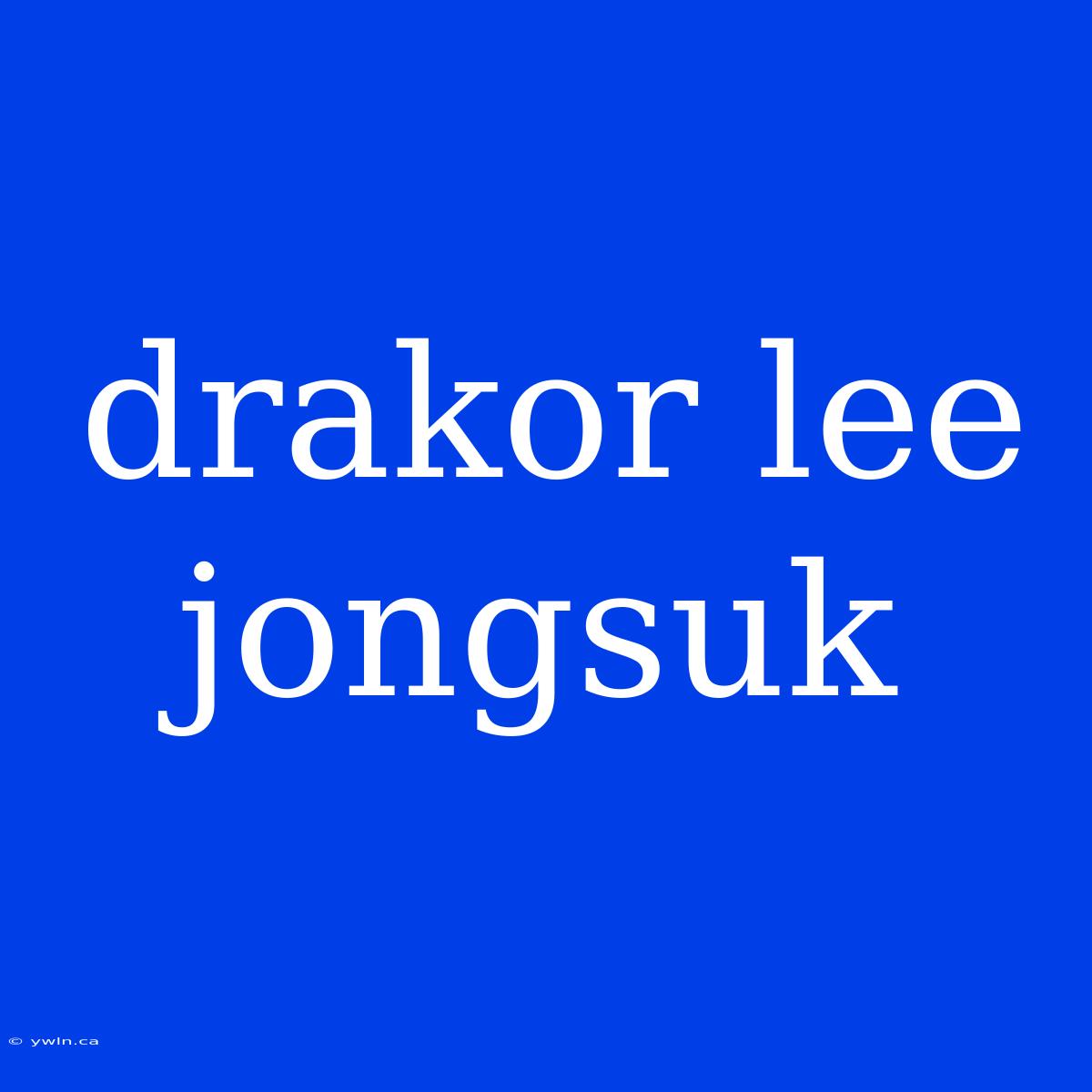 Drakor Lee Jongsuk