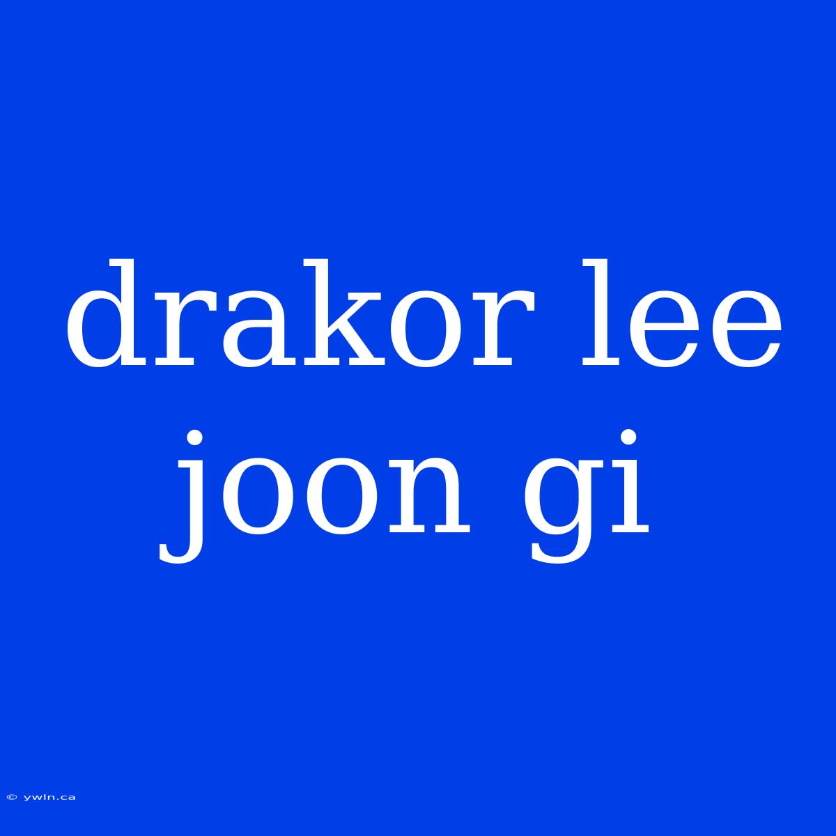 Drakor Lee Joon Gi