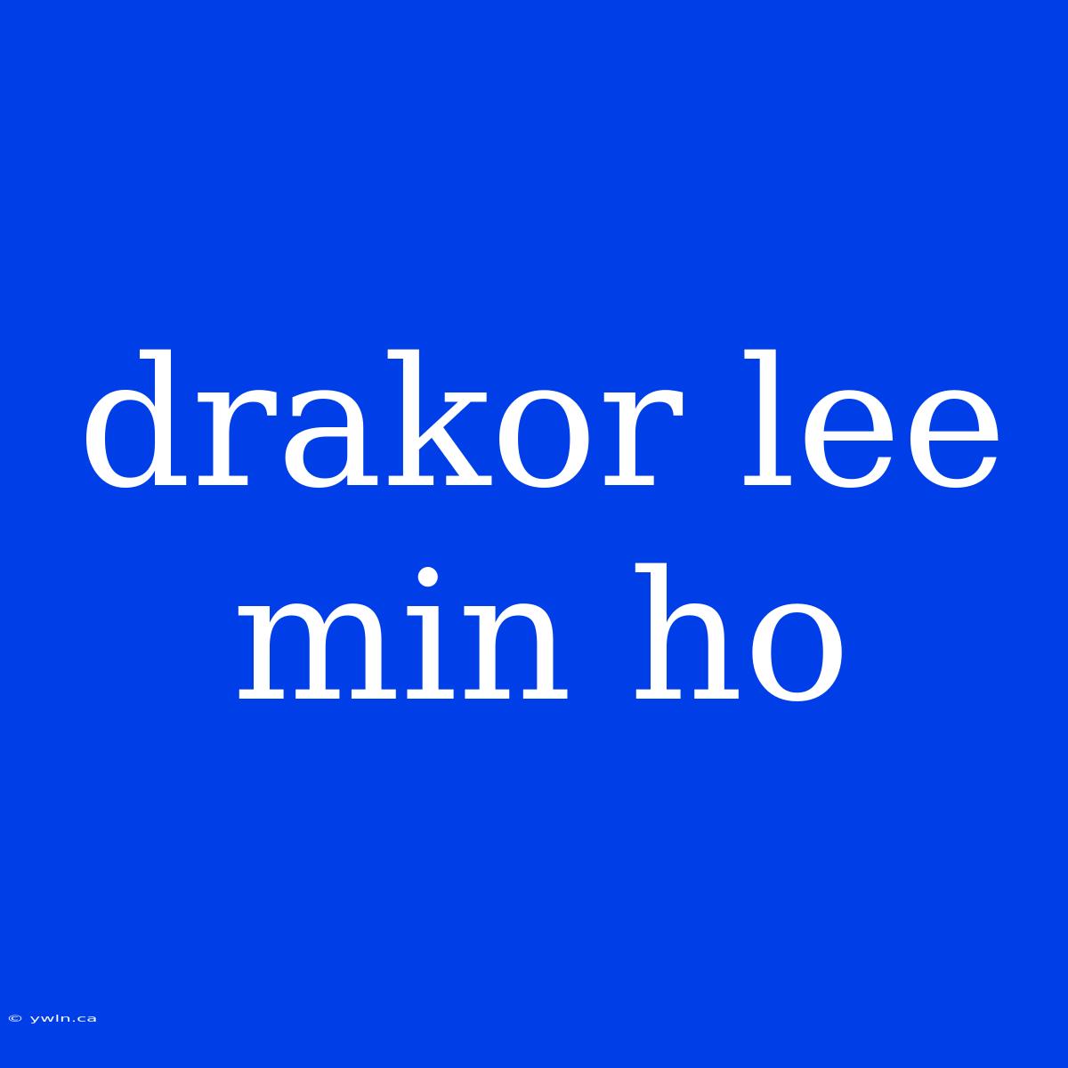 Drakor Lee Min Ho