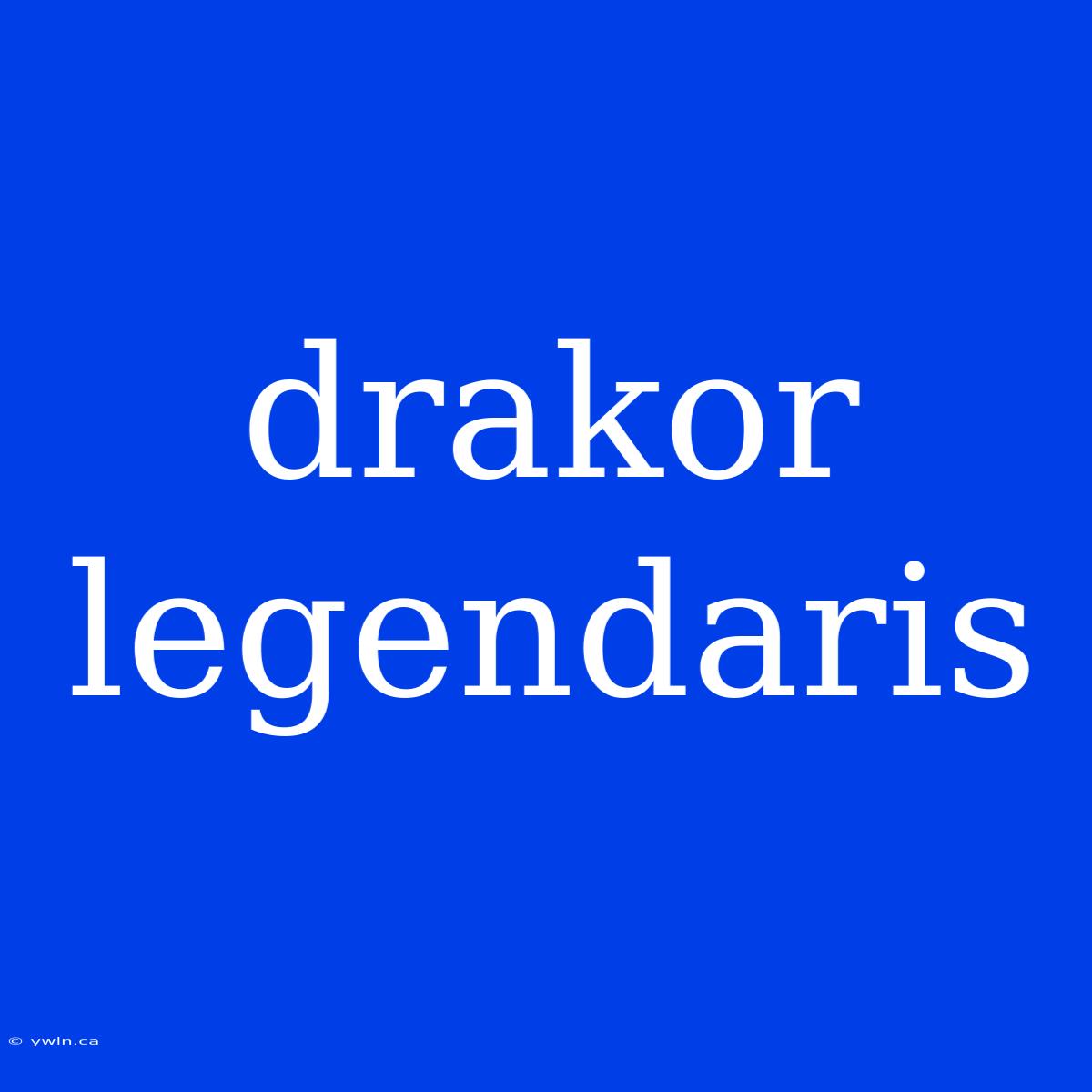 Drakor Legendaris