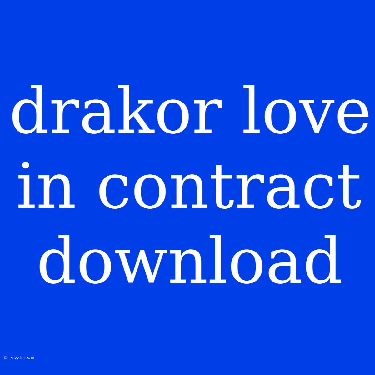 Drakor Love In Contract Download