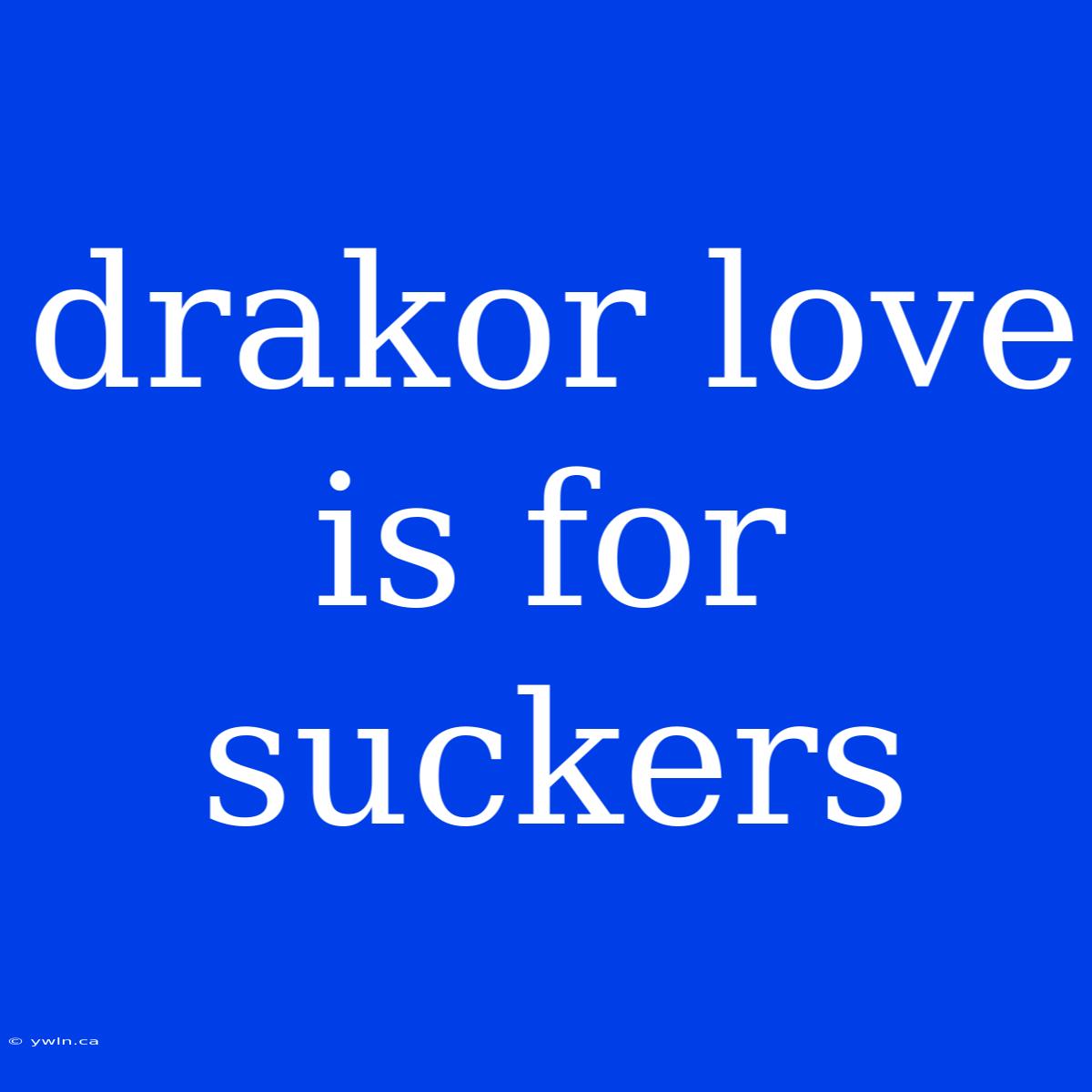 Drakor Love Is For Suckers