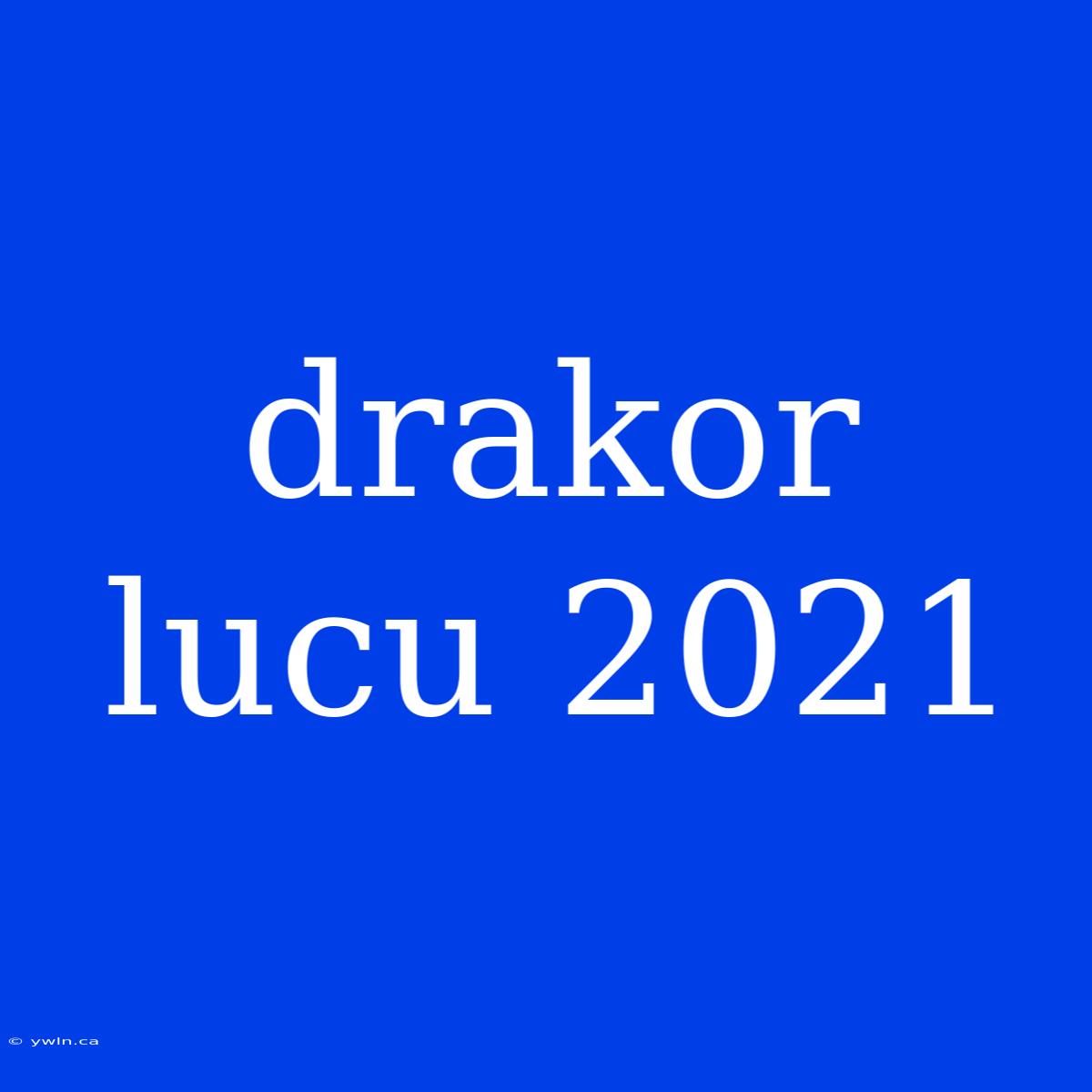 Drakor Lucu 2021