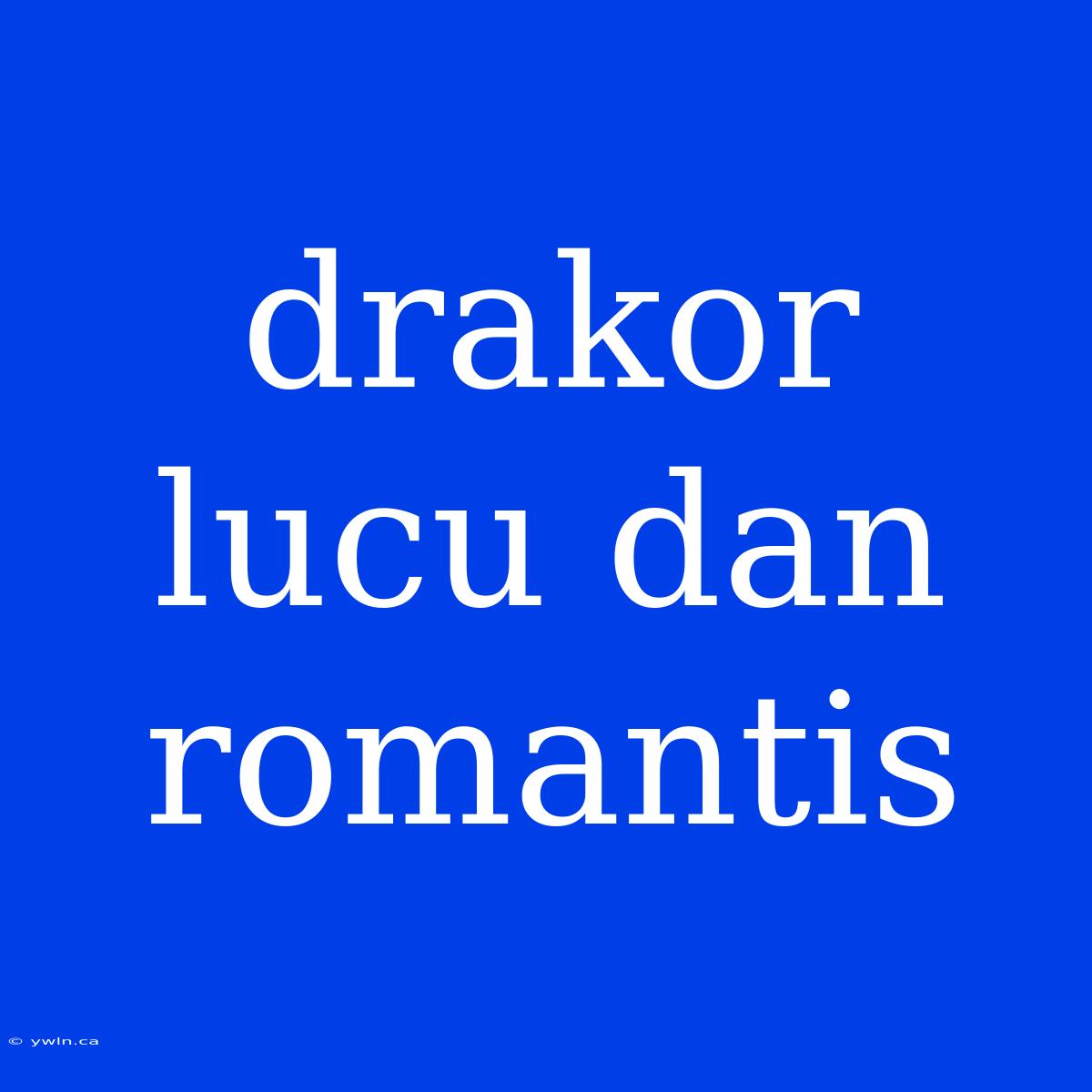 Drakor Lucu Dan Romantis